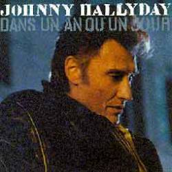 Johnny Hallyday : Dans un An Ou un Jour